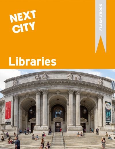Libraries: A Next City Flash Ebook